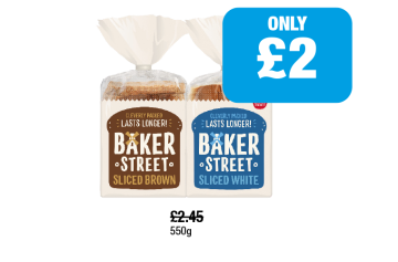 Baker Street Sliced Brown, Sliced White - Now Only £2 at Family Shopper