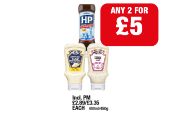 HP Sauce, Heinz Mayonnaise, Garlic Sauce - Any 2 for £5 at Family Shopper