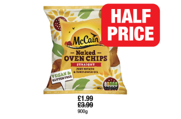 McCain Naked Oven Chips - Now Half Price at Family Shopper